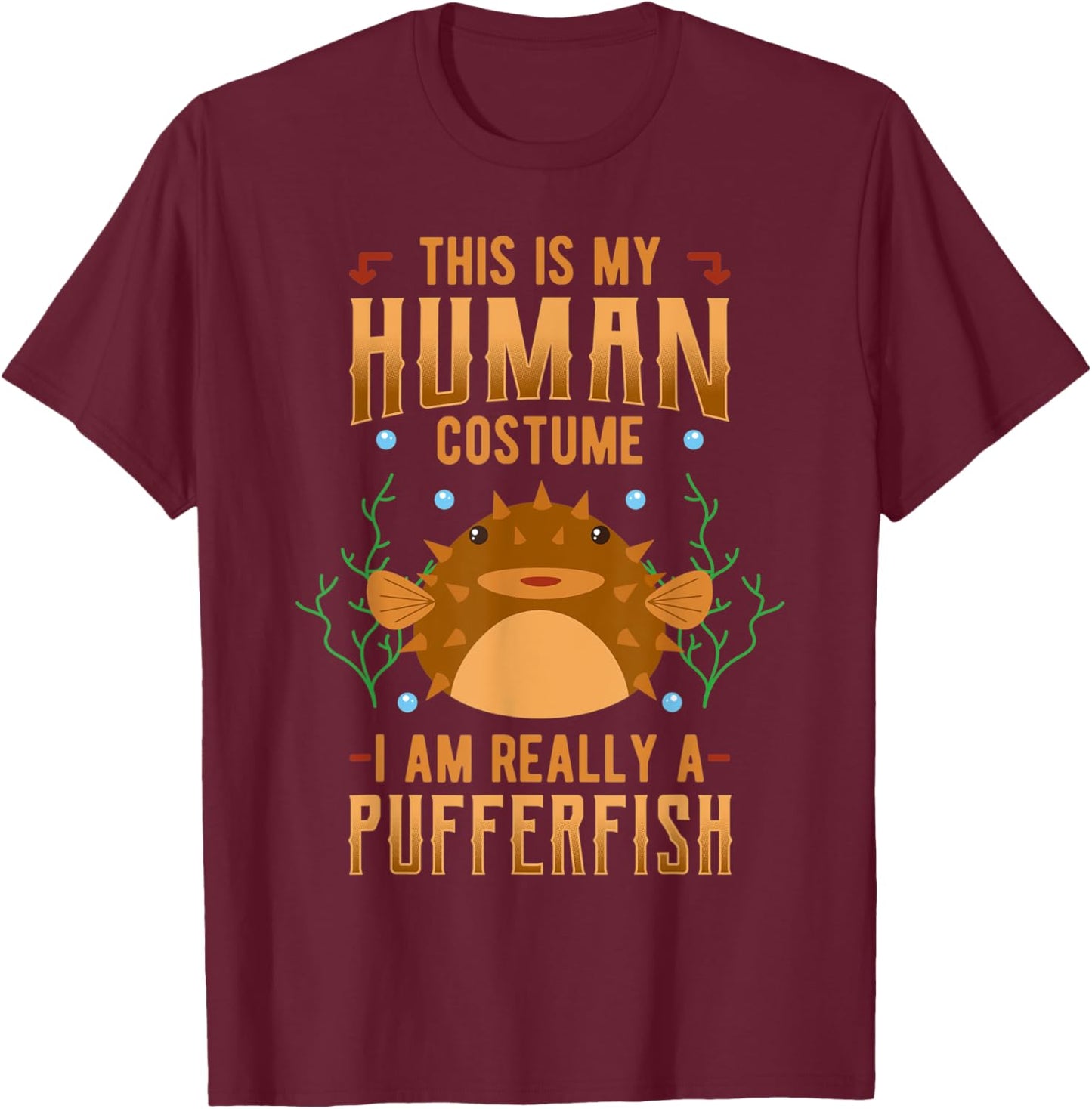 Pufferfish Blowfish Human Costume Sea Squab Balloonfish T-Shirt - T-Shirt | Maroon