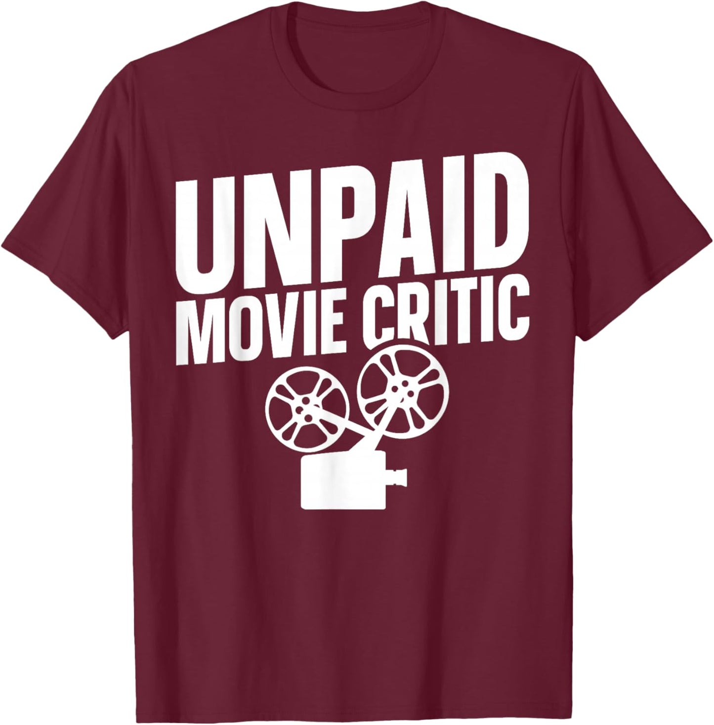 Unpaid Movie Critic T-Shirt - T-Shirt | Maroon