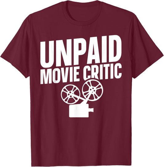 Unpaid Movie Critic T-Shirt - T-Shirt | Maroon