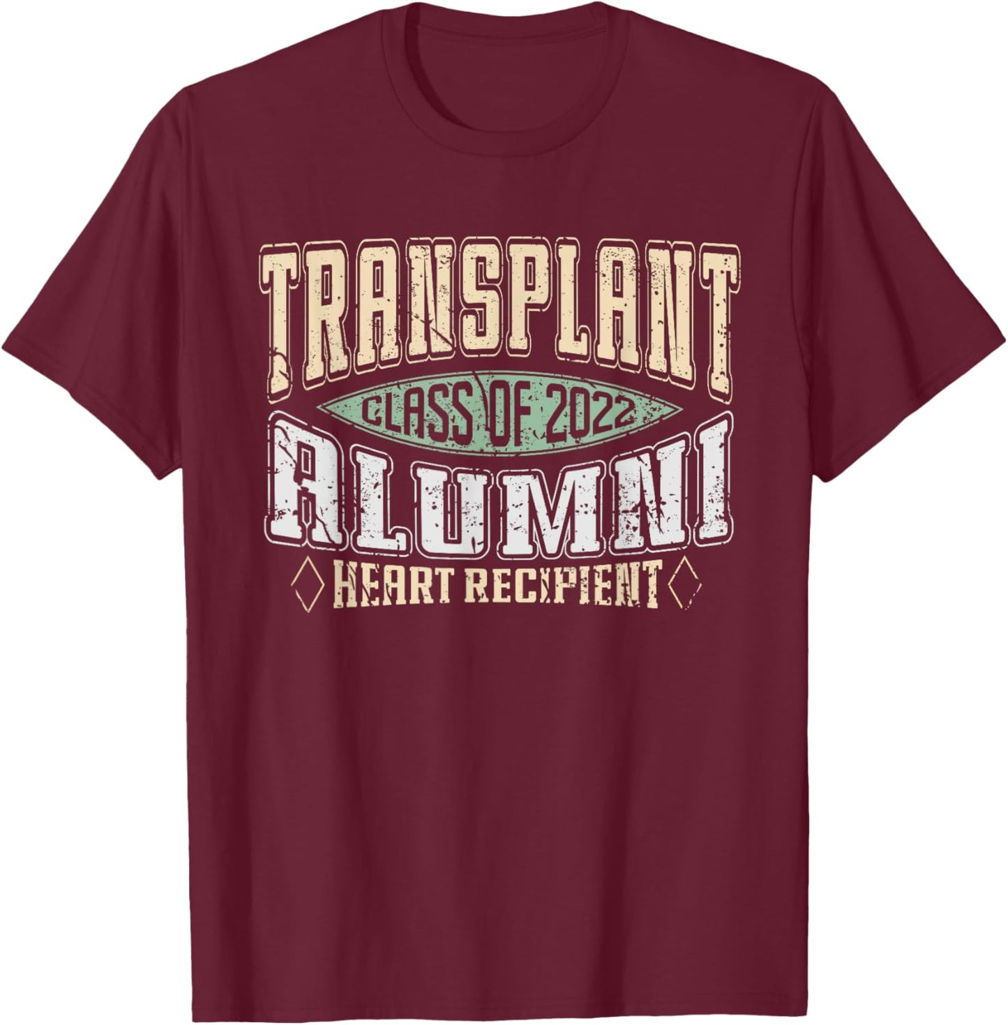 Vintage Transplant Alumni 2022 a Heart Transplant Recipient T-Shirt - T-Shirt | Maroon