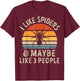 I Like Spiders and Maybe 3 People Tarantula Spider Insect T-Shirt - T-Shirt | Maroon