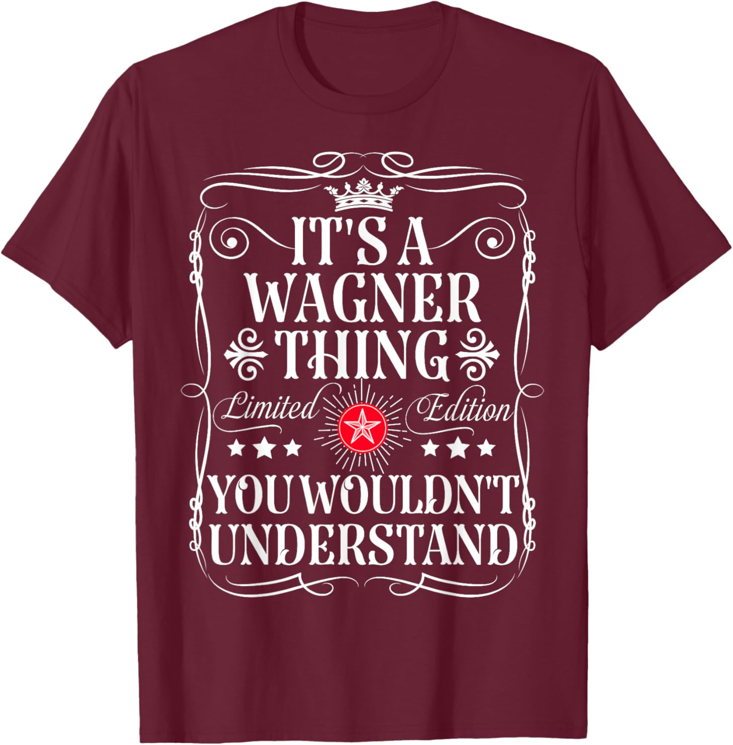 Wagner Name Its A Wagner Thing You Wouldn't Understand T-Shirt - T-Shirt | Maroon