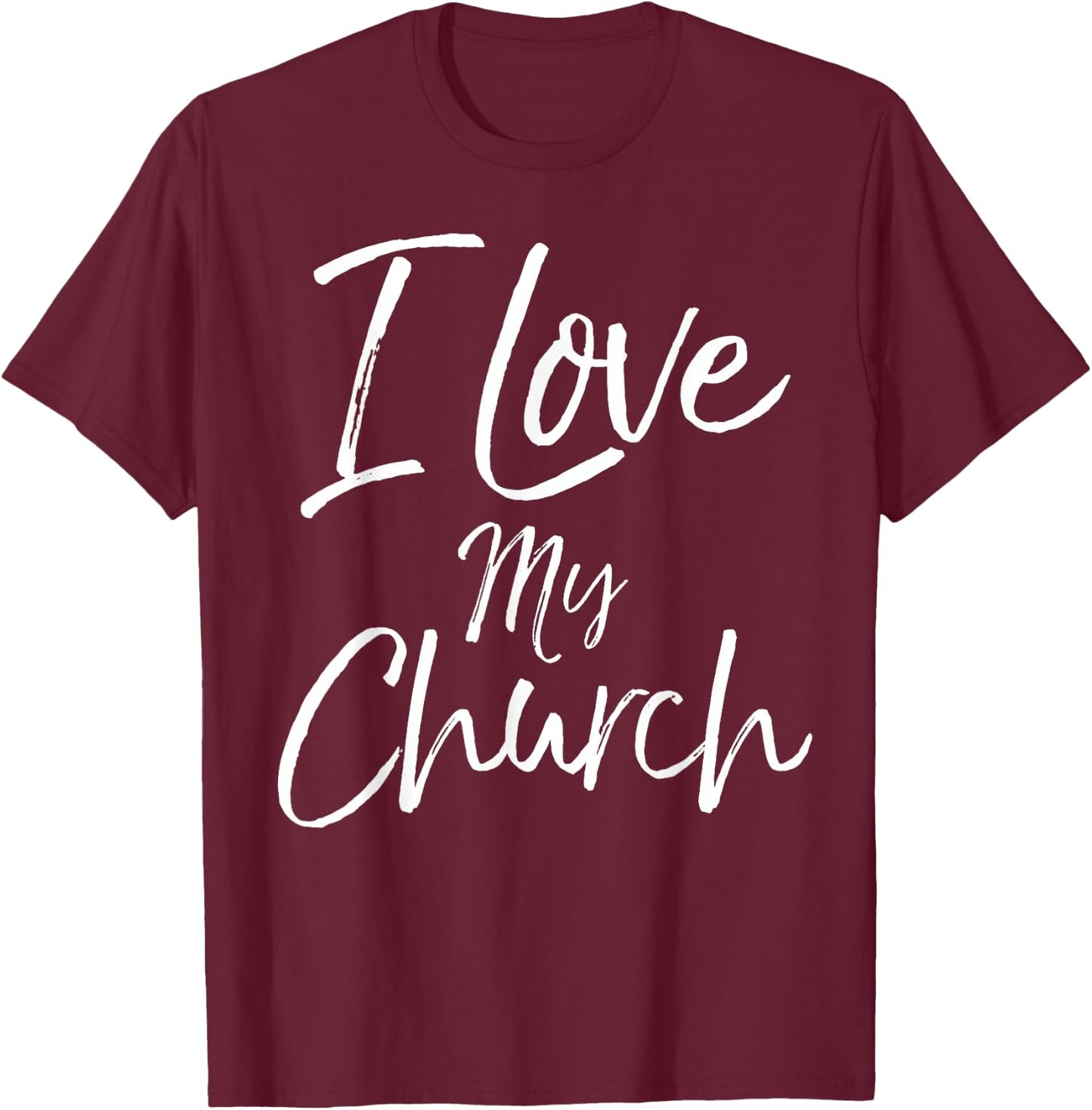 Christian Church Quote Body of Christ Gift I Love My Church T-Shirt - T-Shirt | Maroon