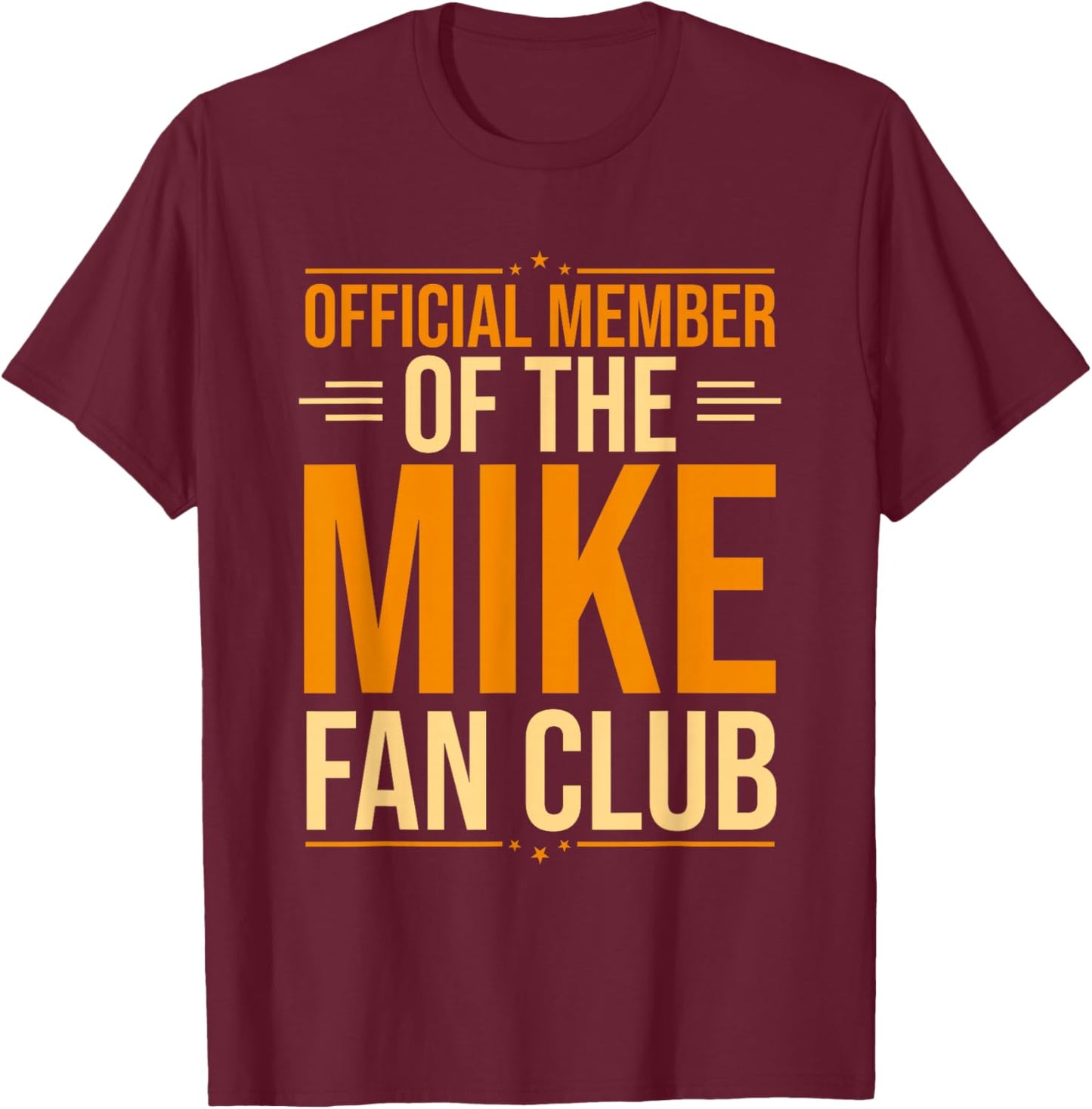 Mike Name | Official Member Of The Mike Fan Club T-Shirt - T-Shirt | Maroon