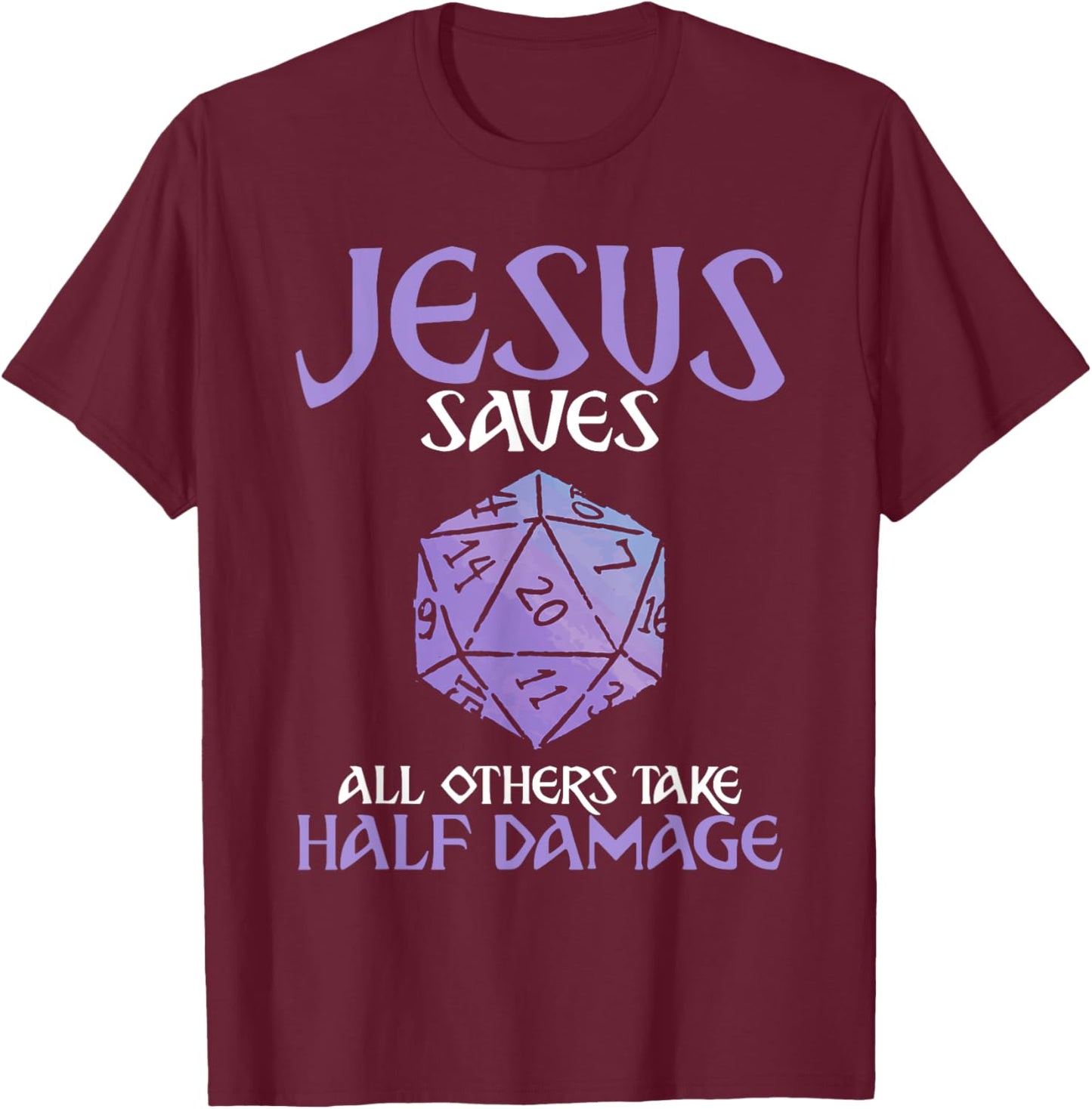Jesus Saves All Others Take Half Damage Role Playing Game T-Shirt - T-Shirt | Maroon