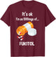 It's Ok, I'm On 500mg Of Fukitol T-Shirt - T-Shirt | Maroon