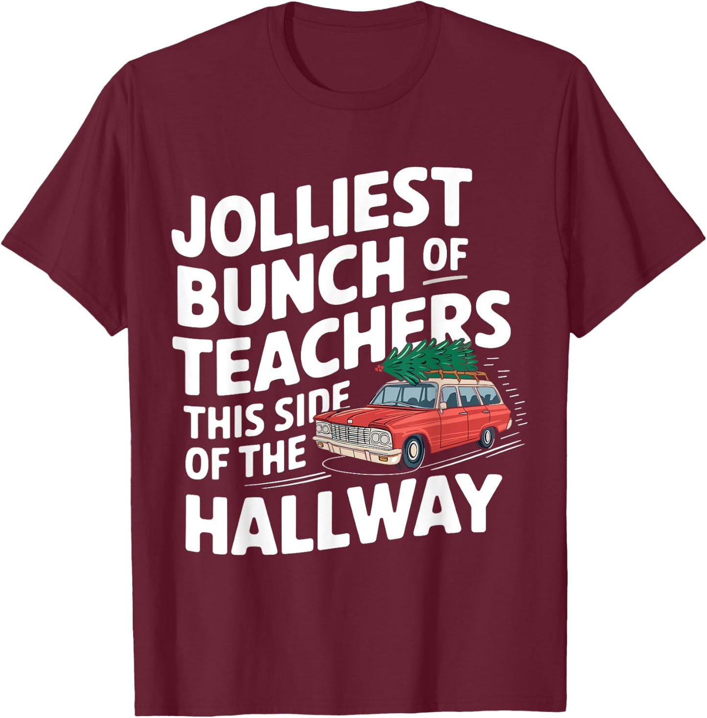 Jolliest Bunch Of Teachers This Side Of The Hallway T-Shirt - T-Shirt | Maroon