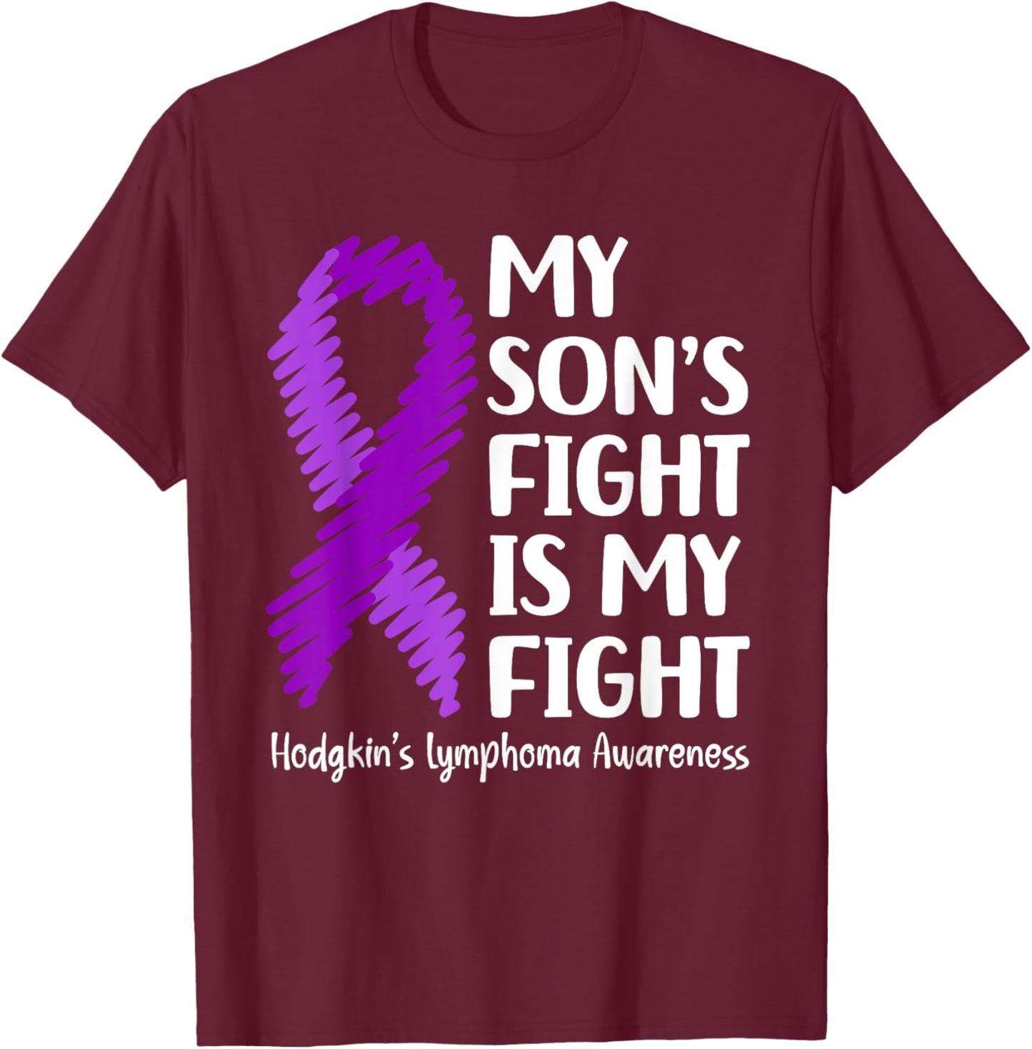 My Son’s Fight Hodgkin’s Lymphoma Awareness T-Shirt - T-Shirt | Maroon