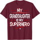 My Granddaughter is My Superhero T-Shirt - T-Shirt | Maroon