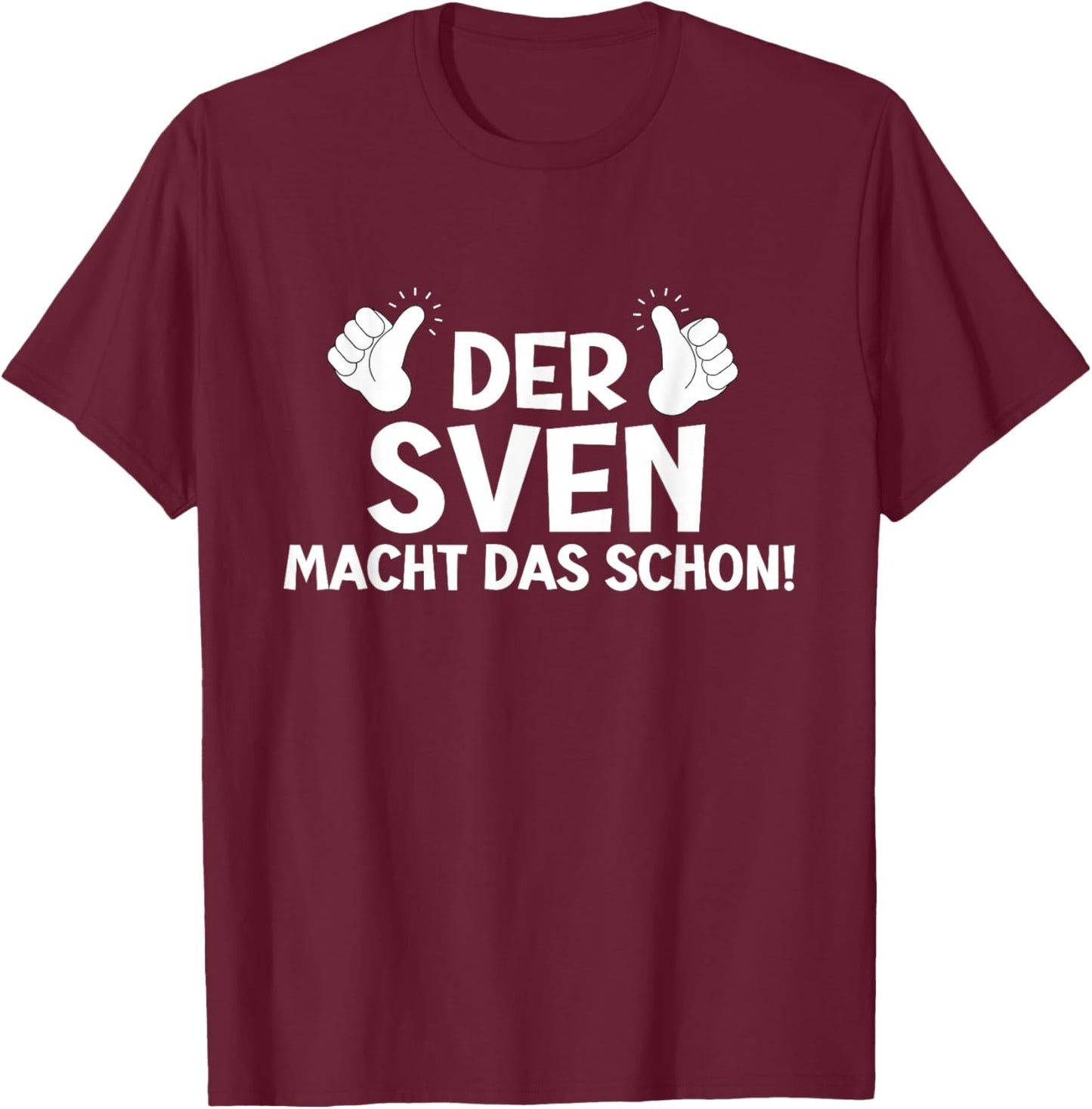 Lustiges Der Sven Macht Das Schon! Cooles Vornamen Motiv T-Shirt - T-Shirt | Maroon