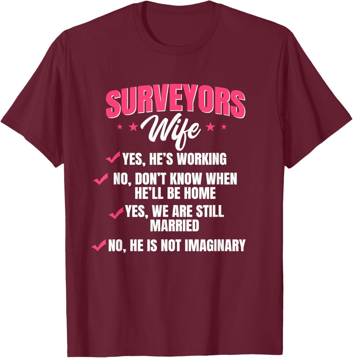 Land Surveyor Wife Surveying Geodesists Cartographer Valuer T-Shirt - T-Shirt | Maroon