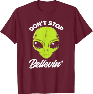 Don't Stop Believing Alien Face Alien Lover T-Shirt - T-Shirt | Maroon
