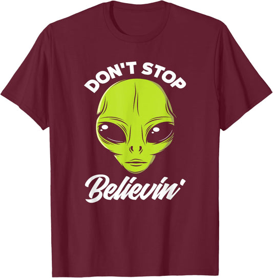 Don't Stop Believing Alien Face Alien Lover T-Shirt - T-Shirt | Maroon