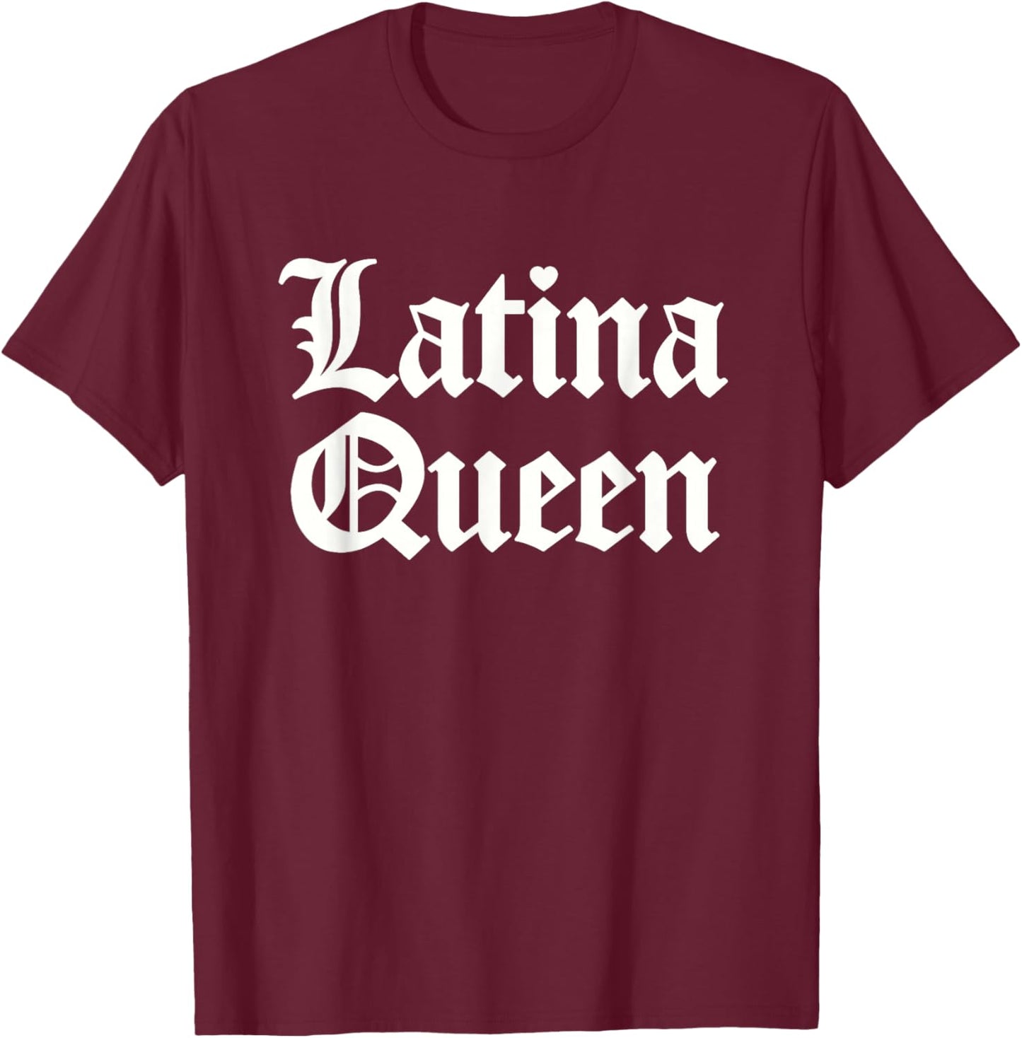 Latina Queen for Latino Women and Girls T-Shirt - T-Shirt | Maroon