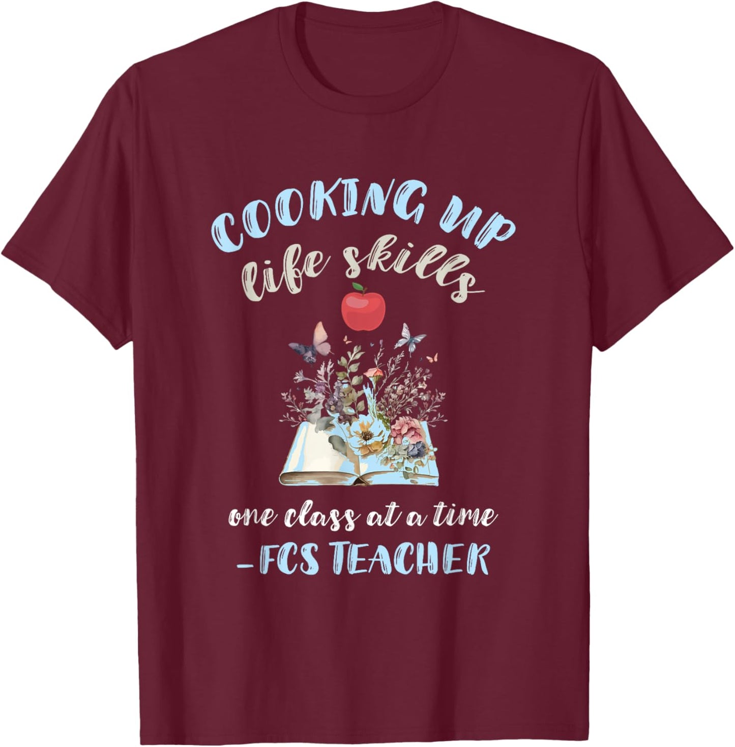 FCS Teacher Cooking Up Life Skills Family Consumer Science Men Women T-Shirt - T-Shirt | Maroon
