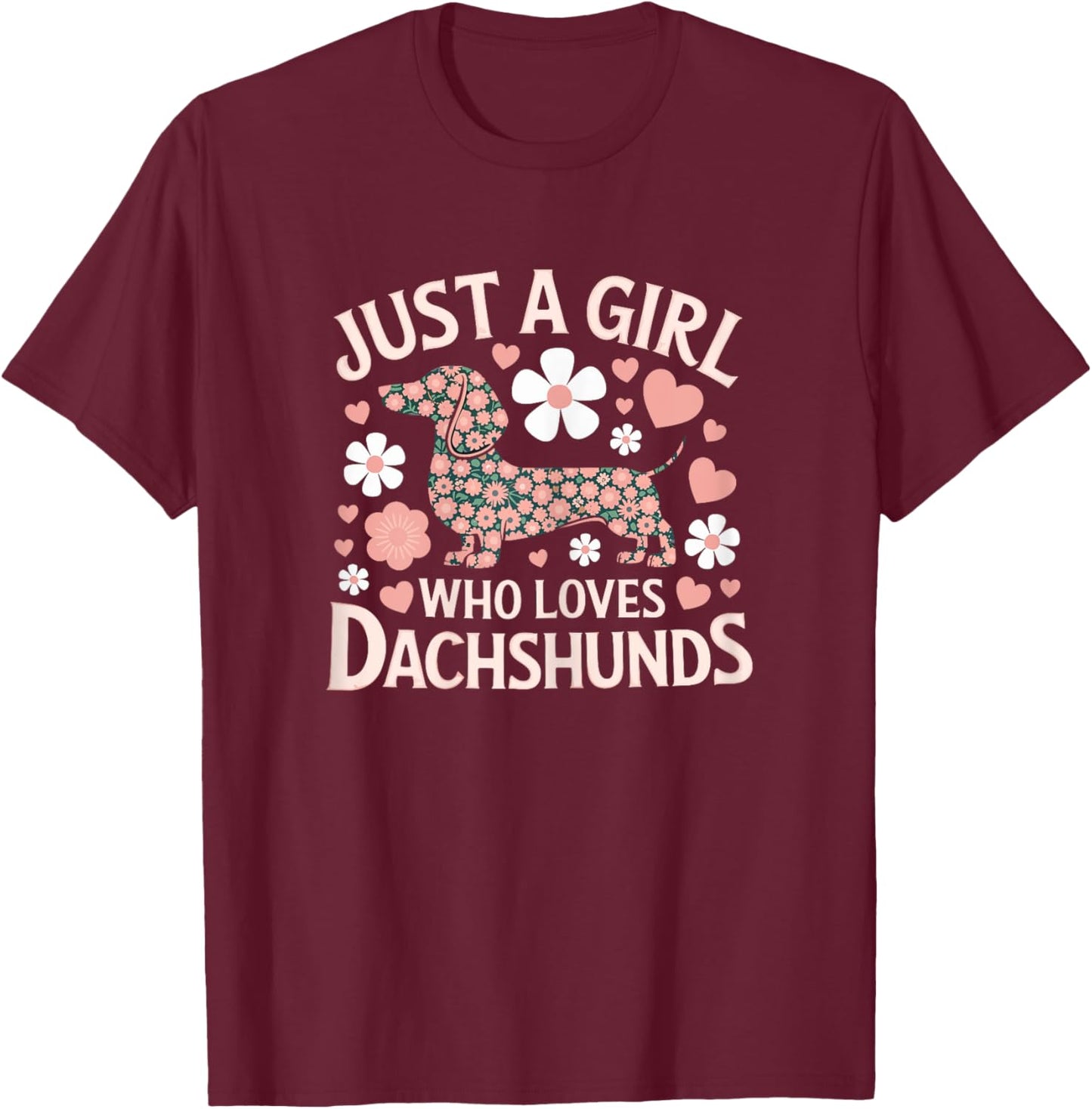 Just a girl how loves Dachshund Cute funny Doxie Weiner T-Shirt - T-Shirt | Maroon
