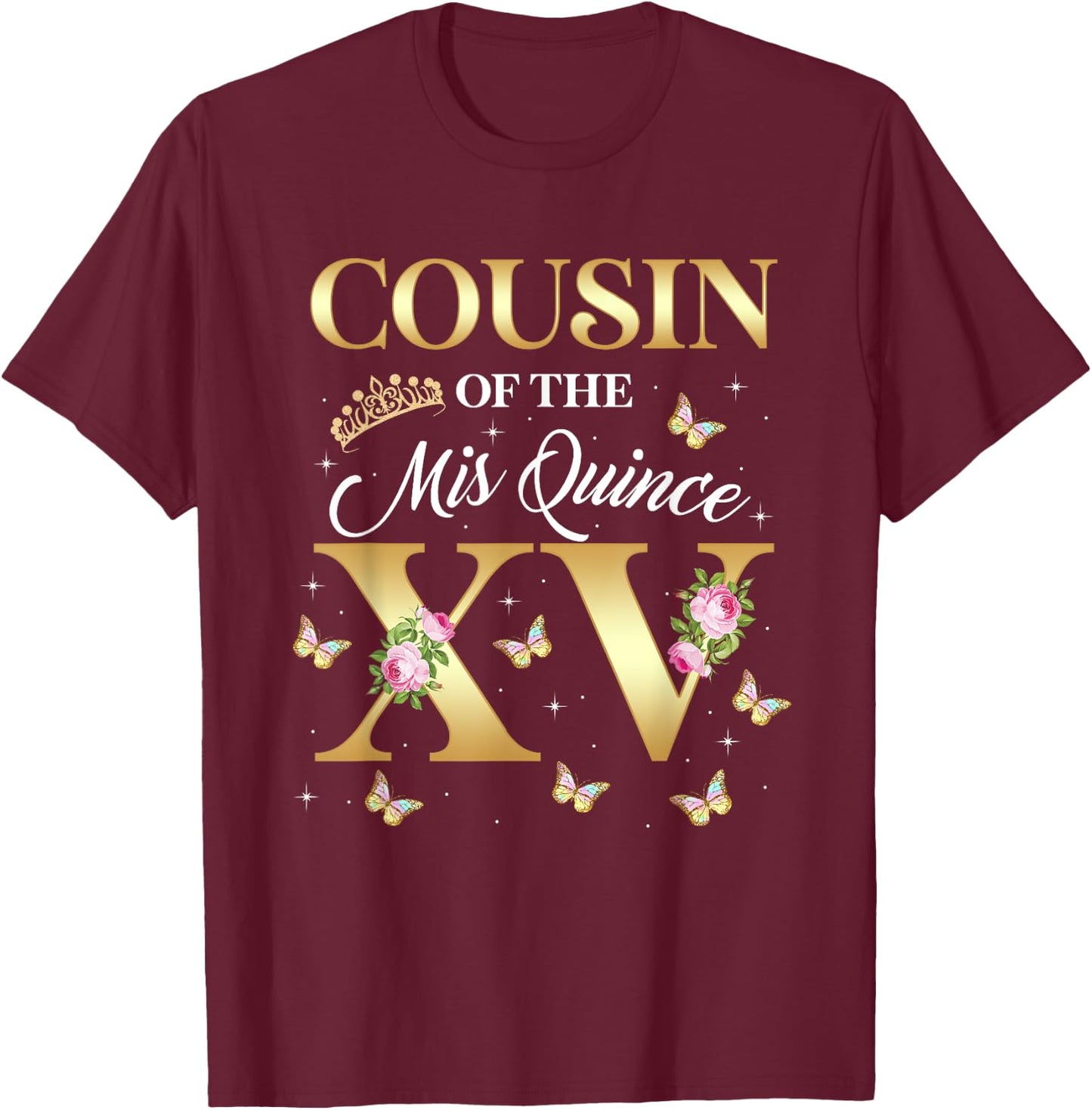 Cousin Of The Miss Quince XV Birthday Mexican Quinceanera T-Shirt - T-Shirt | Maroon