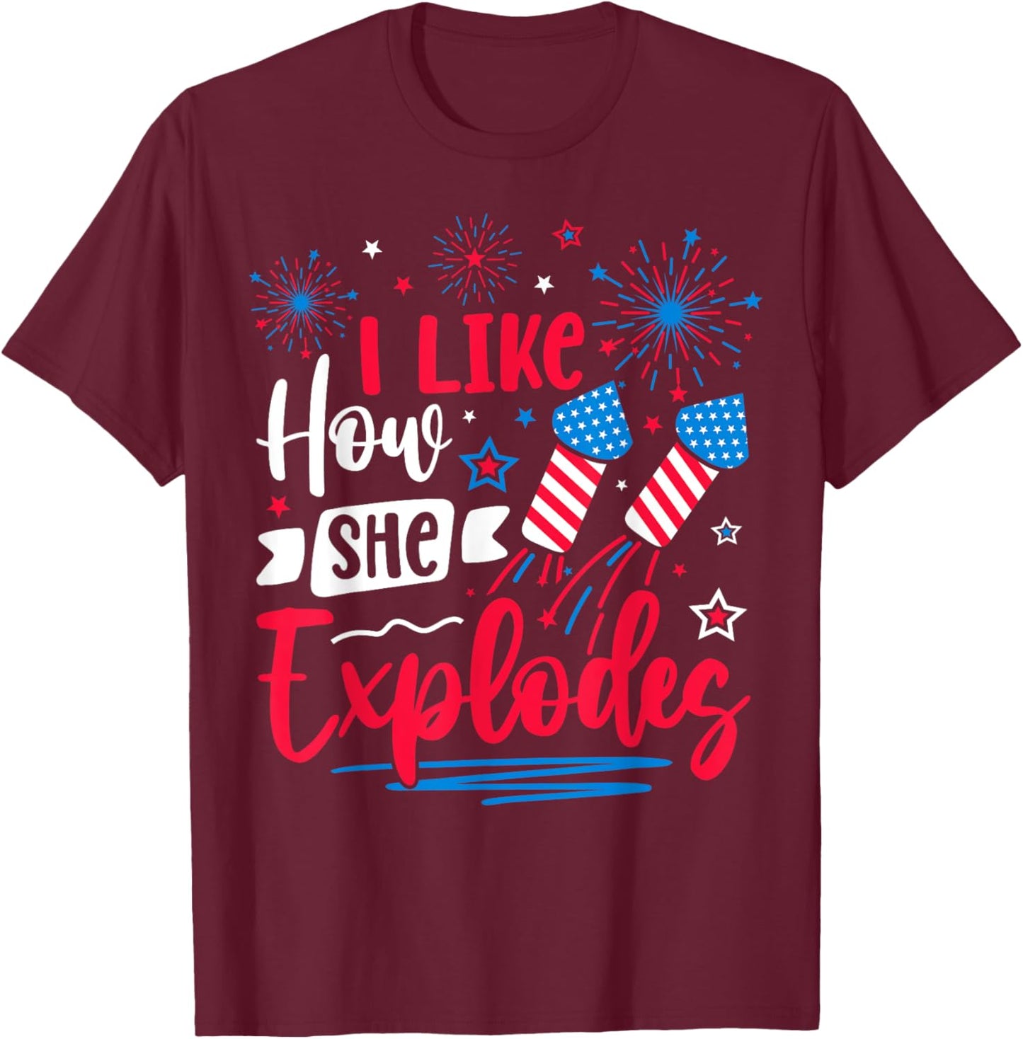 I Like How She Explodes Fireworks Funny Couple 4th Of July T-Shirt - T-Shirt | Maroon