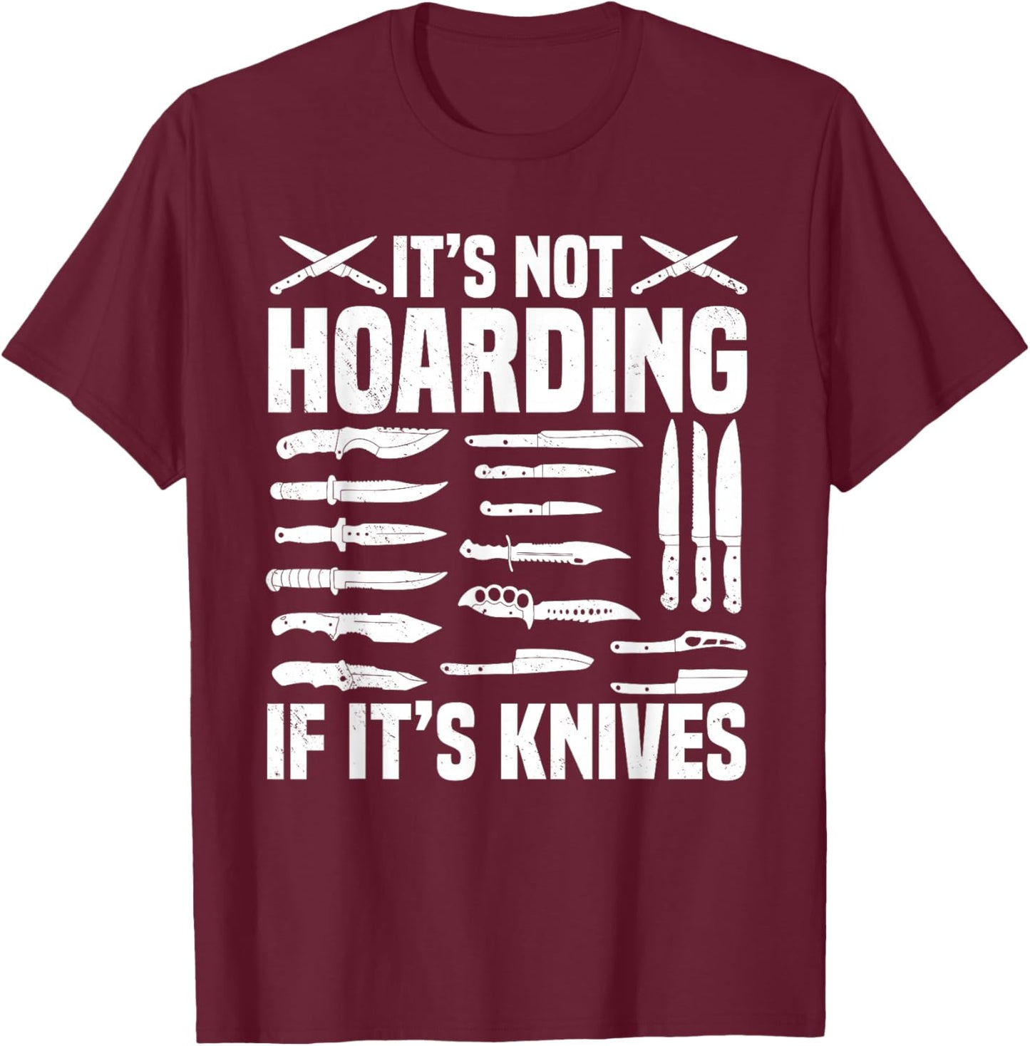 Knife Collector Enthusiast Knives Collection Hoarding Hobby T-Shirt - T-Shirt | Maroon