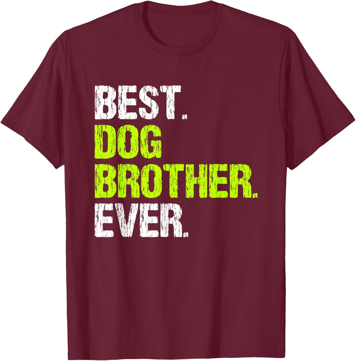 Best Dog Brother Ever Cool Funny Men Women Kids T-Shirt - T-Shirt | Maroon