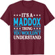 It's A Maddox Thing Surname Funny Family Last Name Maddox T-Shirt - T-Shirt | Maroon