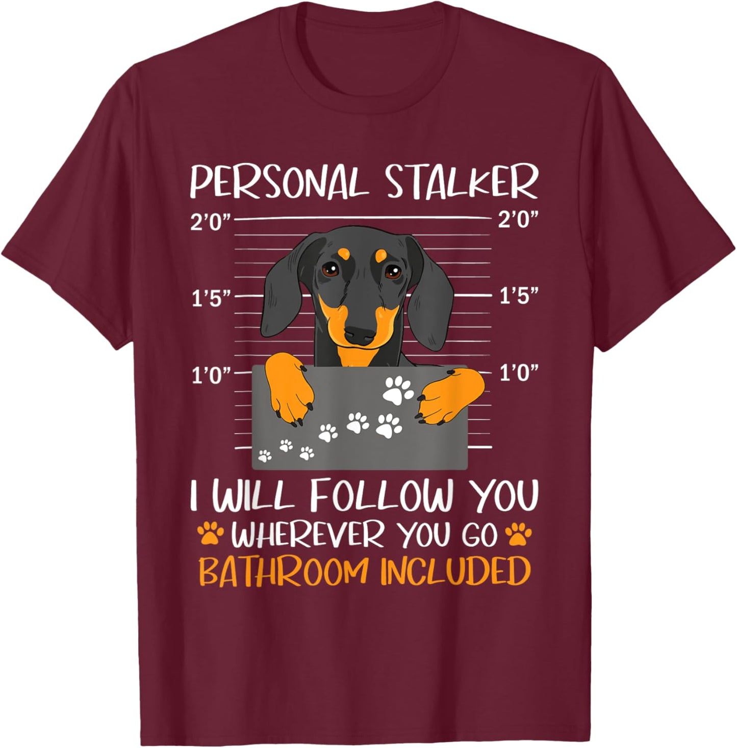I Will Follow You Wherever You Go - Dachshund Dog Pet Lover Women T-Shirt - T-Shirt | Maroon