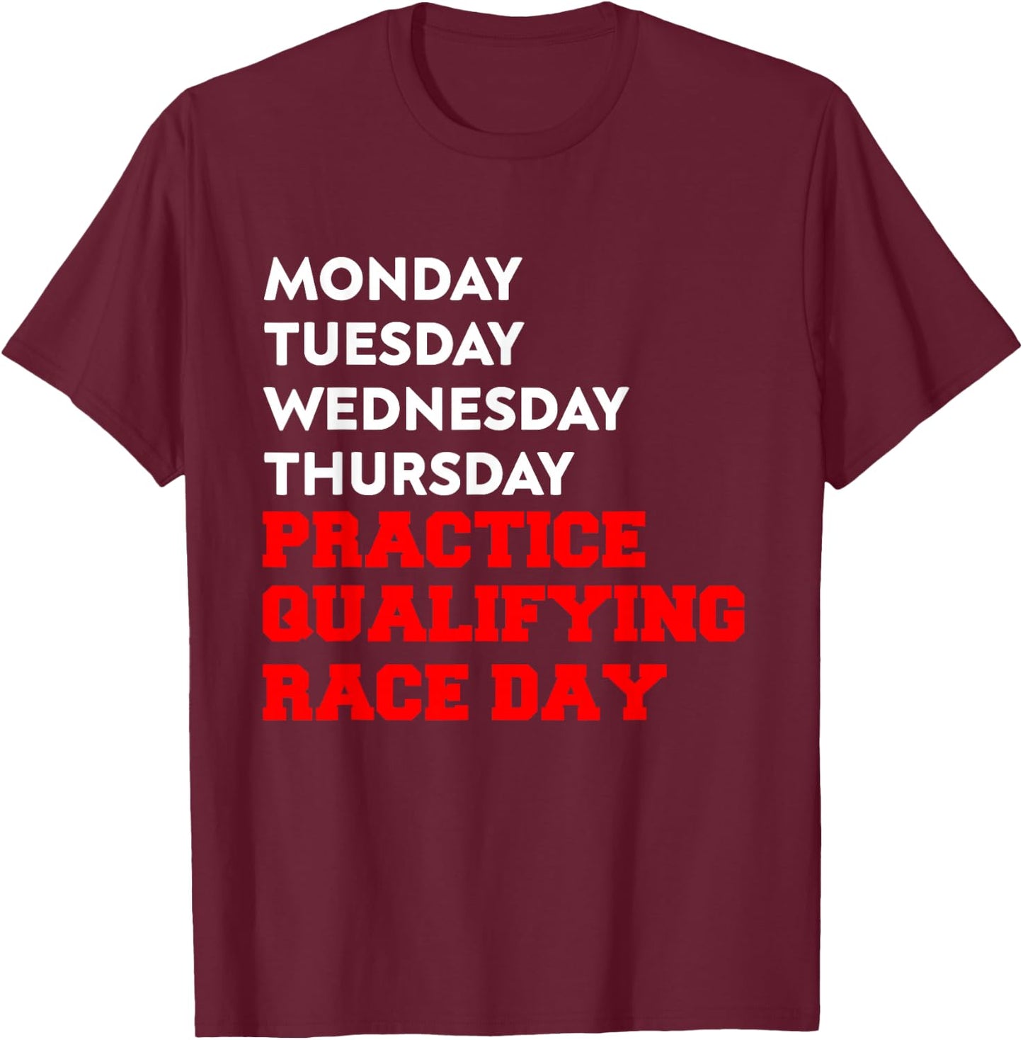 Funny Monday Tuesday Thursday Practice Qualifying Race Day T-Shirt - T-Shirt | Maroon