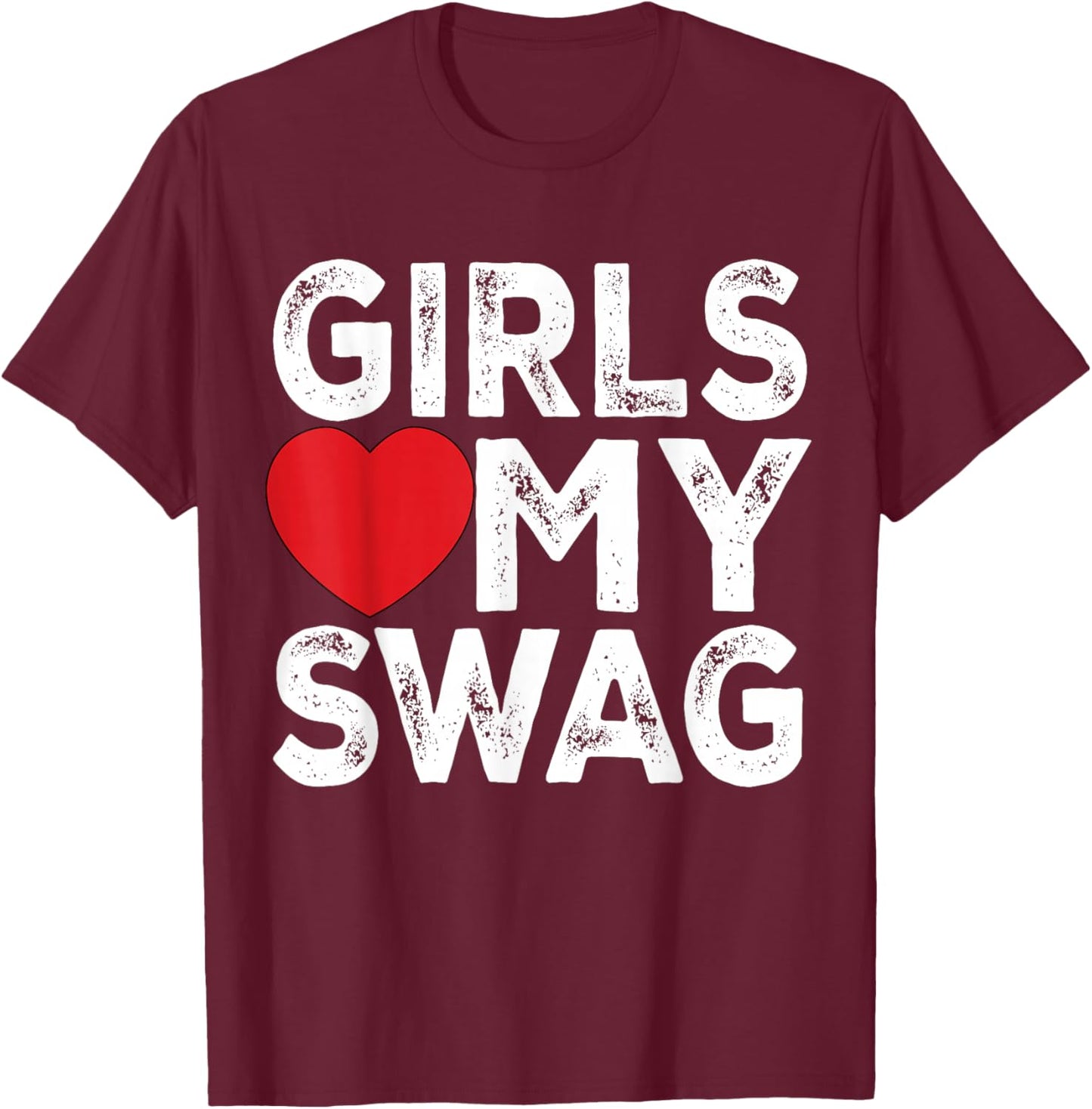 Girls Love My Swag - Girls Heart My Swag T-Shirt - T-Shirt | Maroon