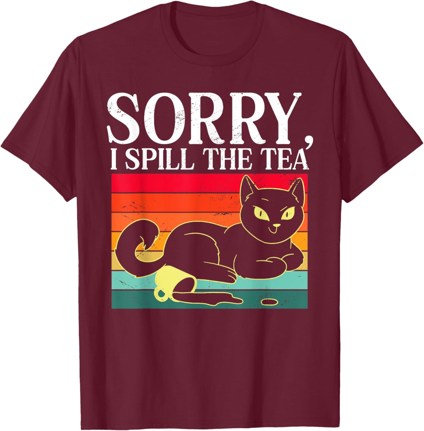 Sorry I Spill The Tea Humorous Sarcastic Retro Cat Lover Men Women Kids T-Shirt - T-Shirt | Maroon
