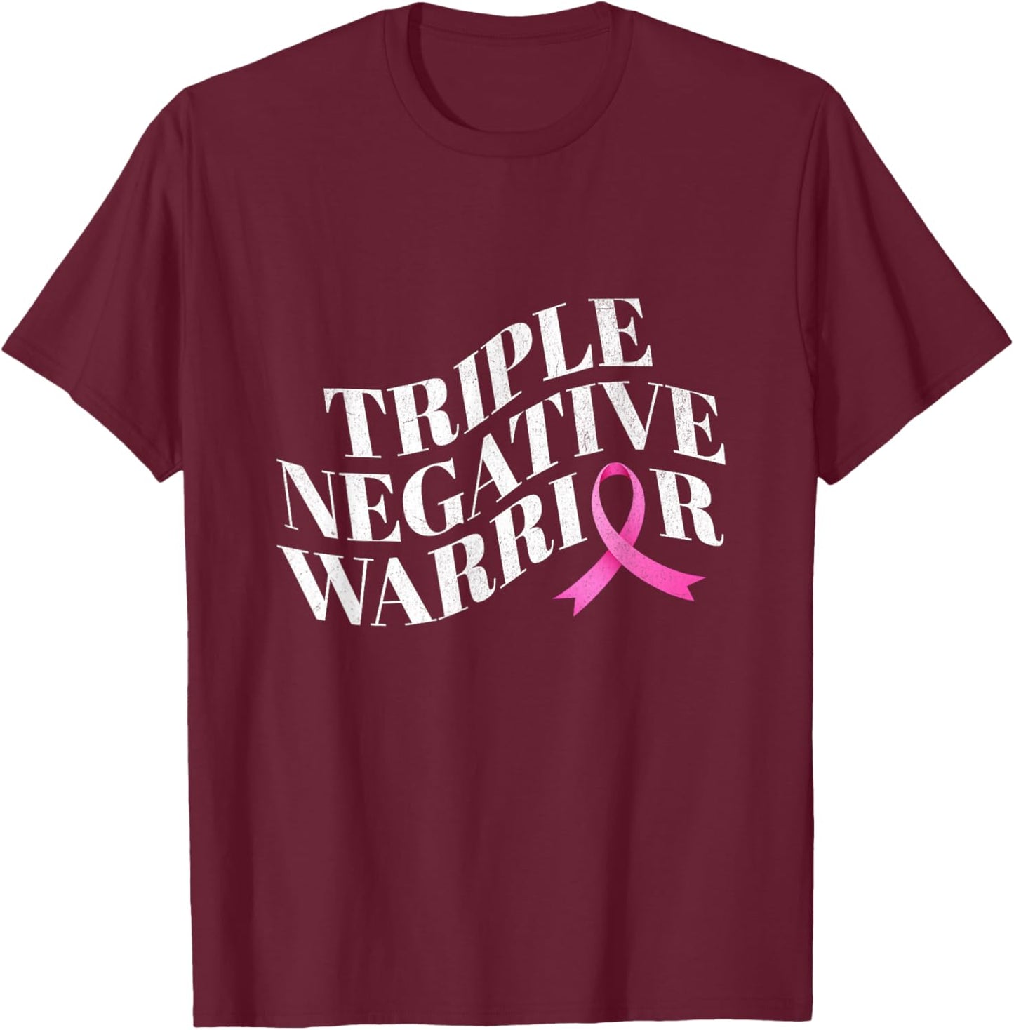 Triple negative warrior breast cancer awareness T-Shirt - T-Shirt | Maroon