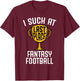 I Suck at Fantasy Football Last Place 2019 Loser Trophy T-Shirt - T-Shirt | Maroon