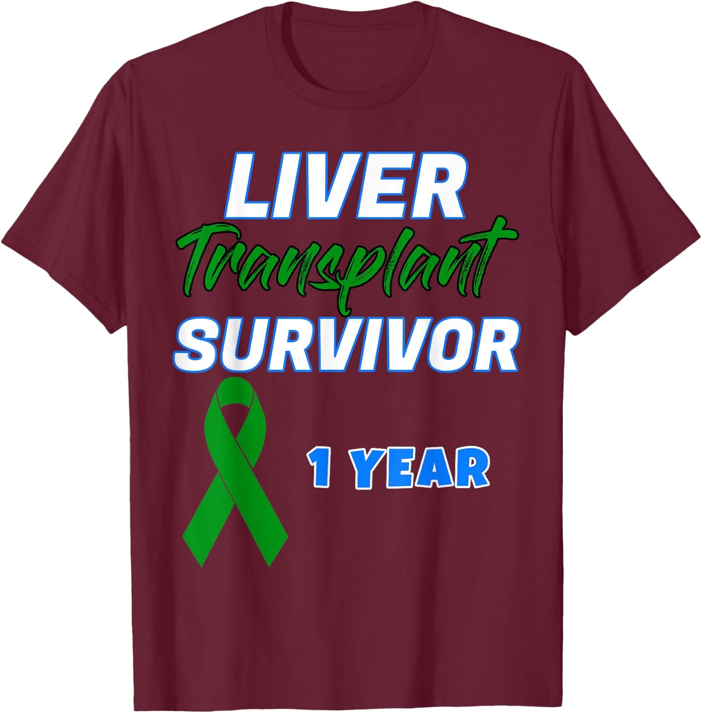 Liver Transplant First Anniversary One Year Survivor organ T-Shirt - T-Shirt | Maroon