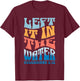 LEFT IT IN THE WATER Colossians 2:12 Christian Baptism T-Shirt - T-Shirt | Maroon