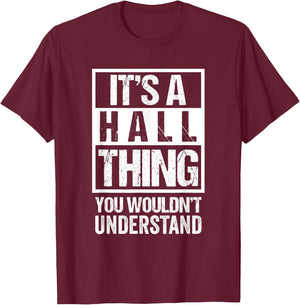 It's A Hall Thing You Wouldn't Understand - Family Name T-Shirt - T-Shirt | Maroon