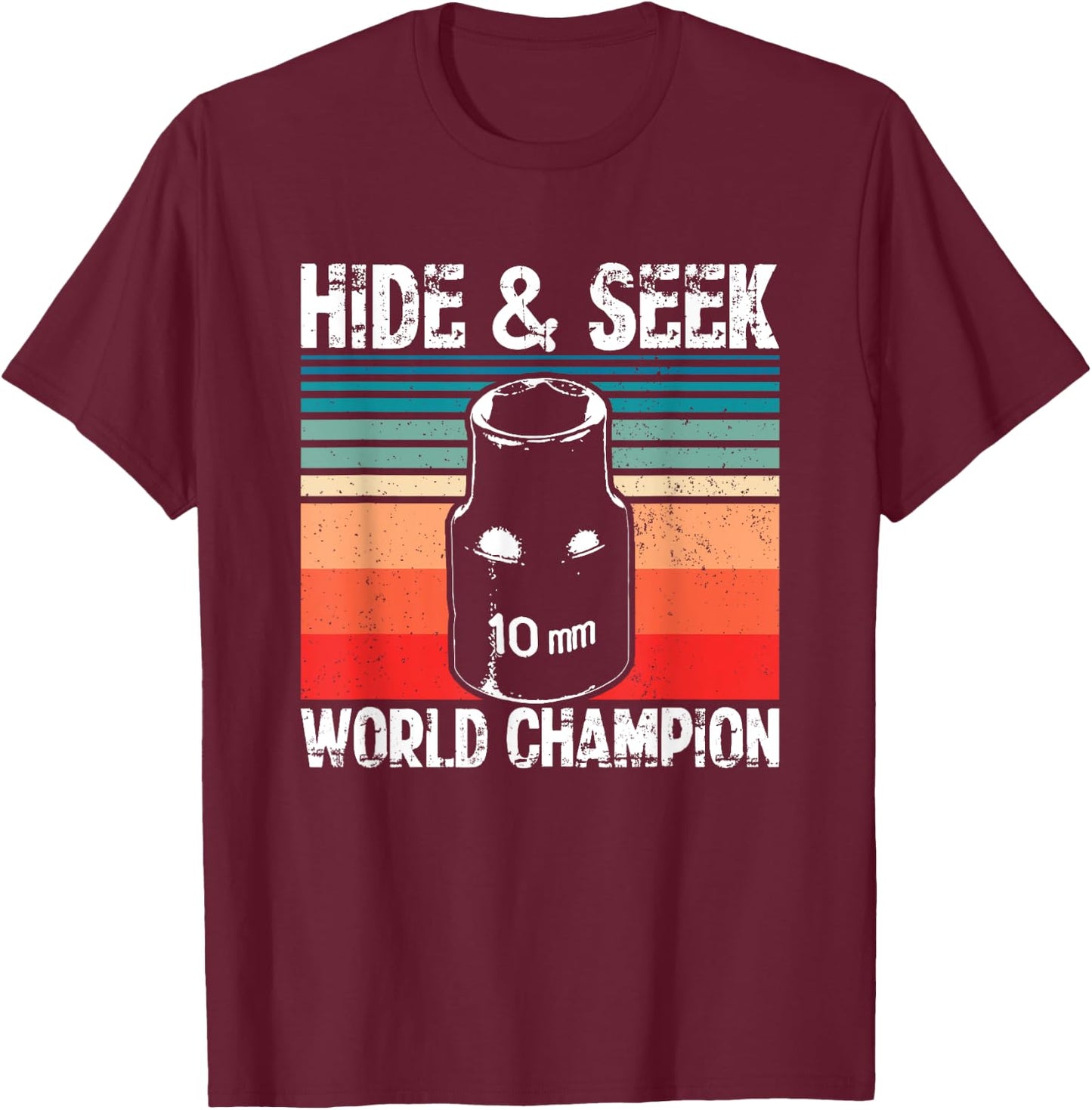 10mm Socket Hide and Seek World Champion T-Shirt - T-Shirt | Maroon