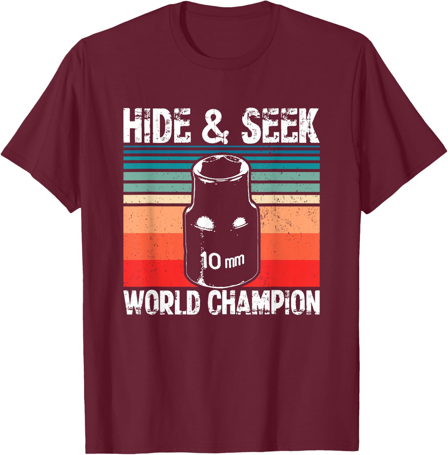 10mm Socket Hide and Seek World Champion T-Shirt - T-Shirt | Maroon