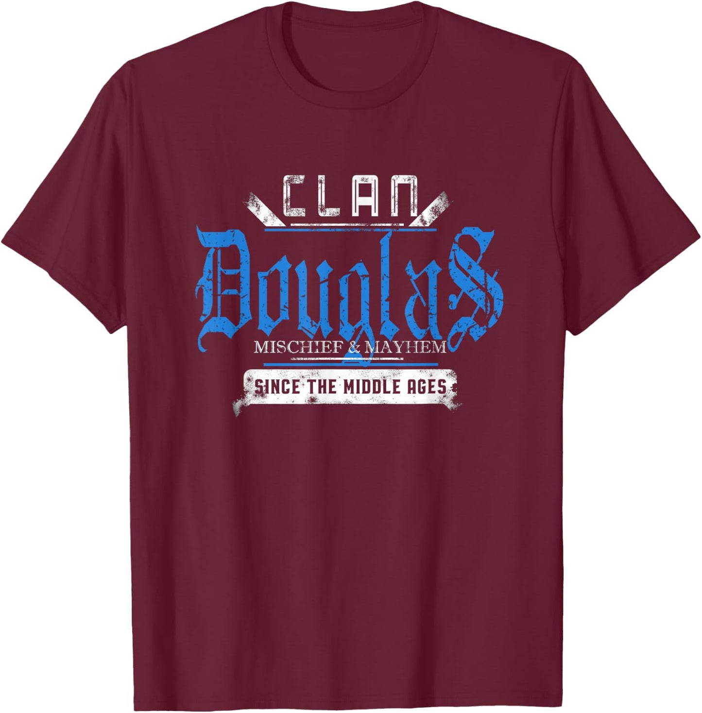 Clan Douglas - Mischief and Mayhem Since The Middle Ages T-Shirt - T-Shirt | Maroon