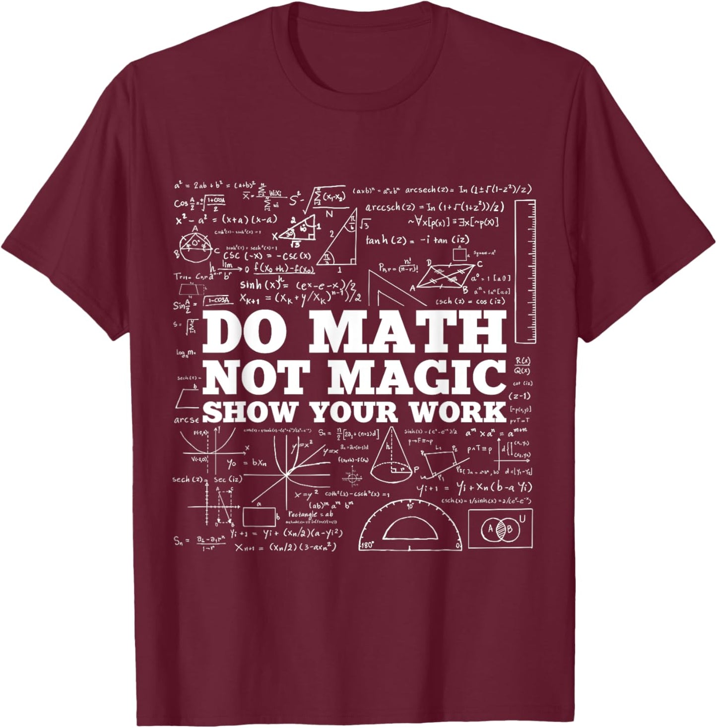 Do Math Not Magic Show Your Work - Funny Math Teacher T-Shirt - T-Shirt | Maroon