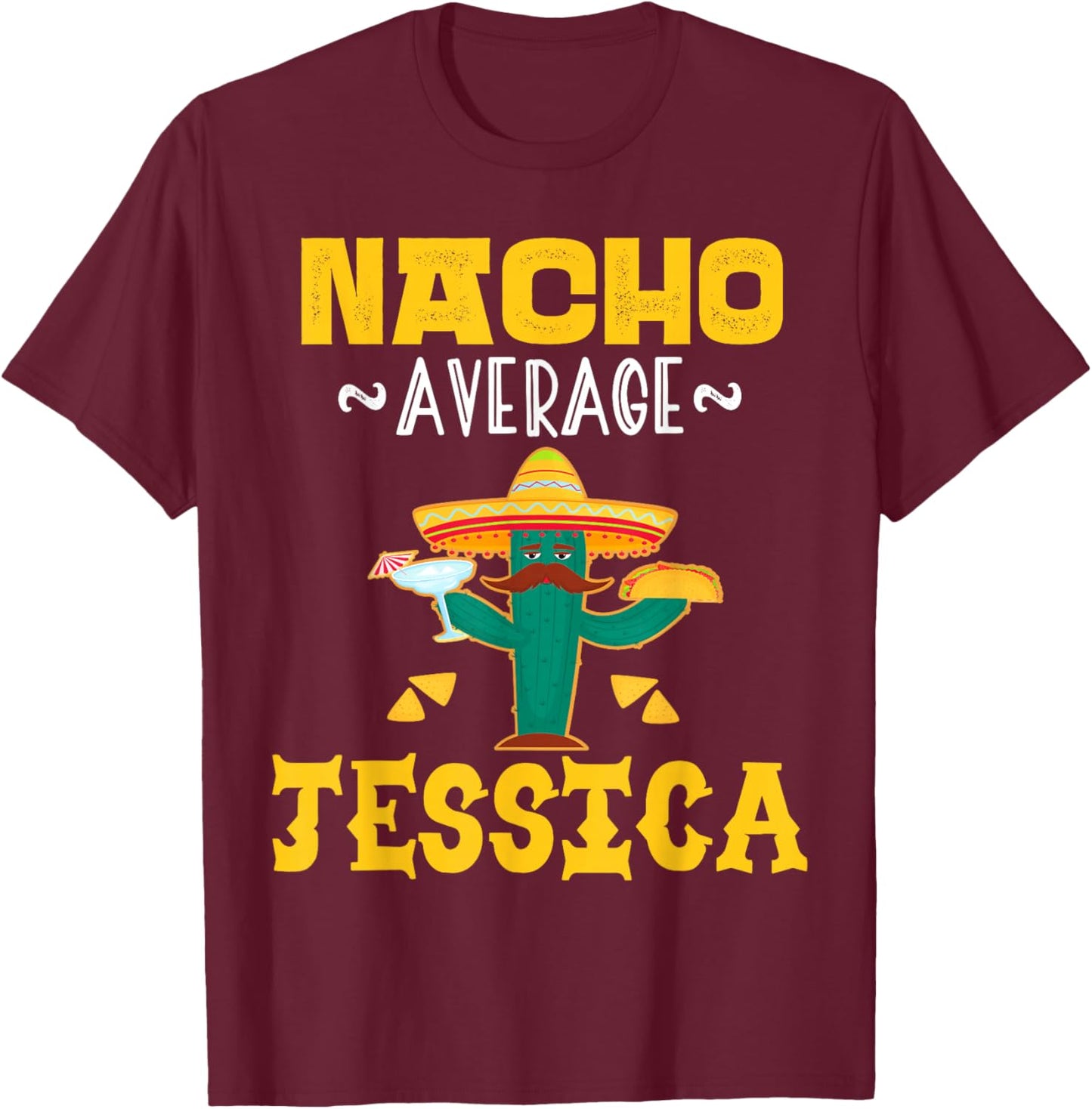 Nacho Average JESSICA Custom Name Cinco De Mayo Sombrero T-Shirt - T-Shirt | Maroon