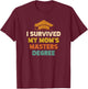 I Survived My Moms Masters Degree Funny Graduation T-Shirt - T-Shirt | Maroon