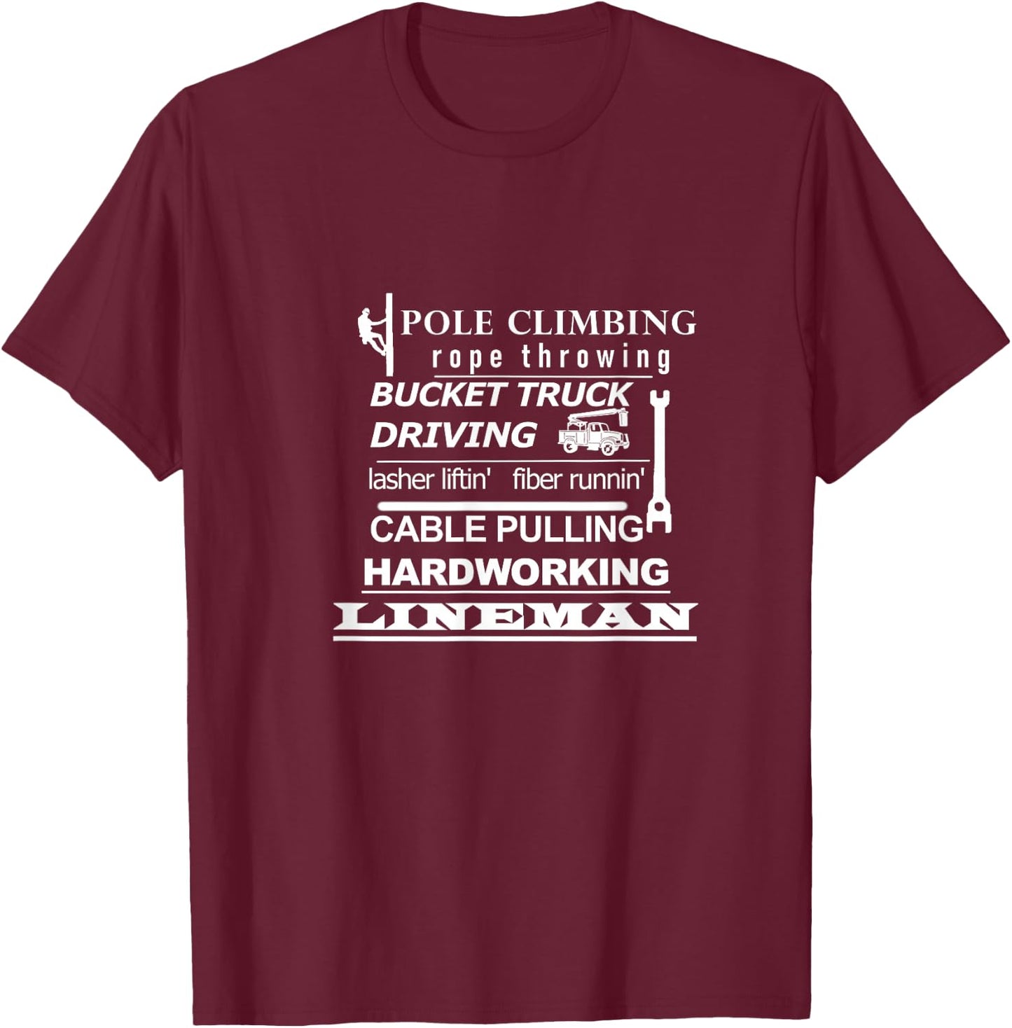 Pole Climbing, Fiber Running, Cable Pulling Lineman T-Shirt - T-Shirt | Maroon