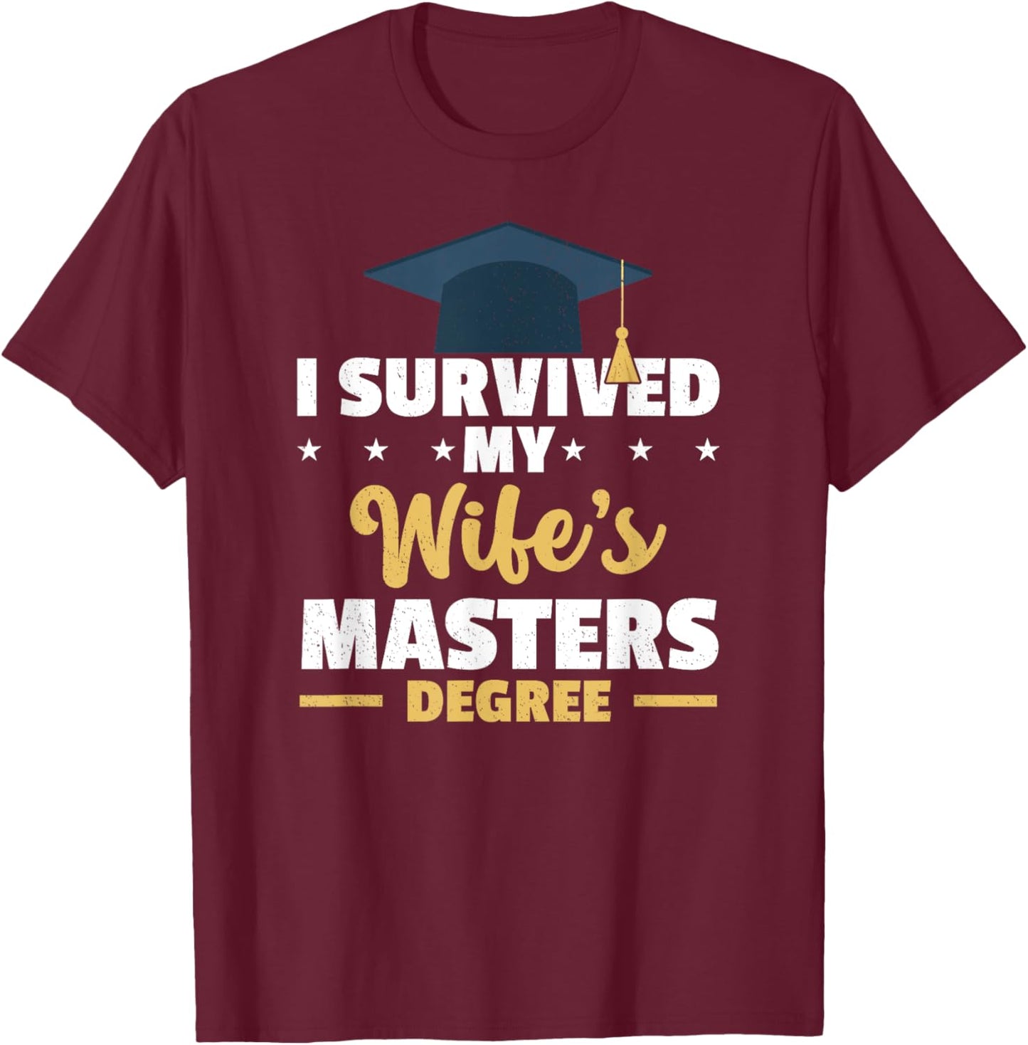 I Survived My Wife’s Master Degree Graduation Class Of 2024 T-Shirt - T-Shirt | Maroon