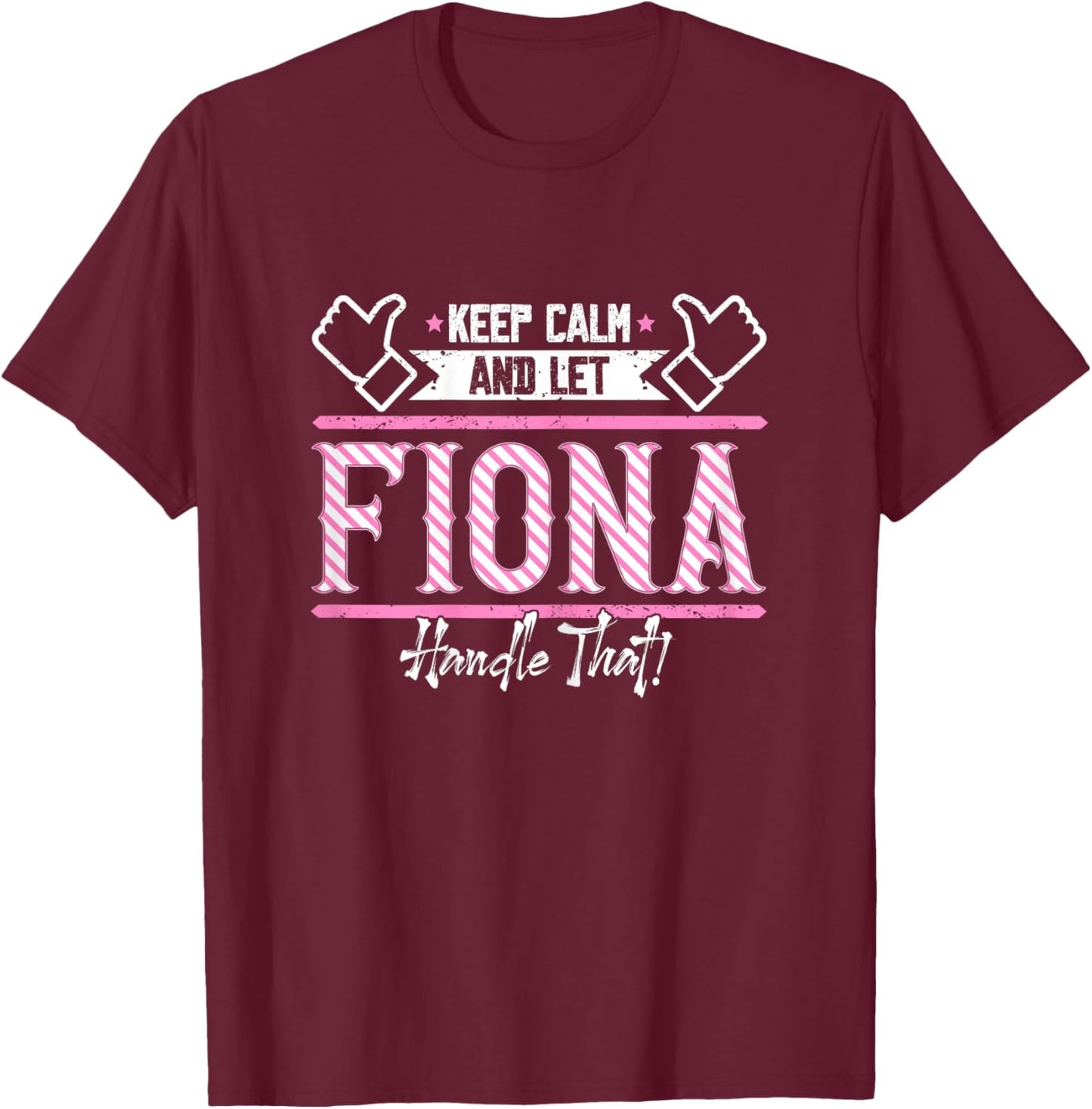 Fiona | Keep Calm and let Fiona Handle that T-Shirt - T-Shirt | Maroon