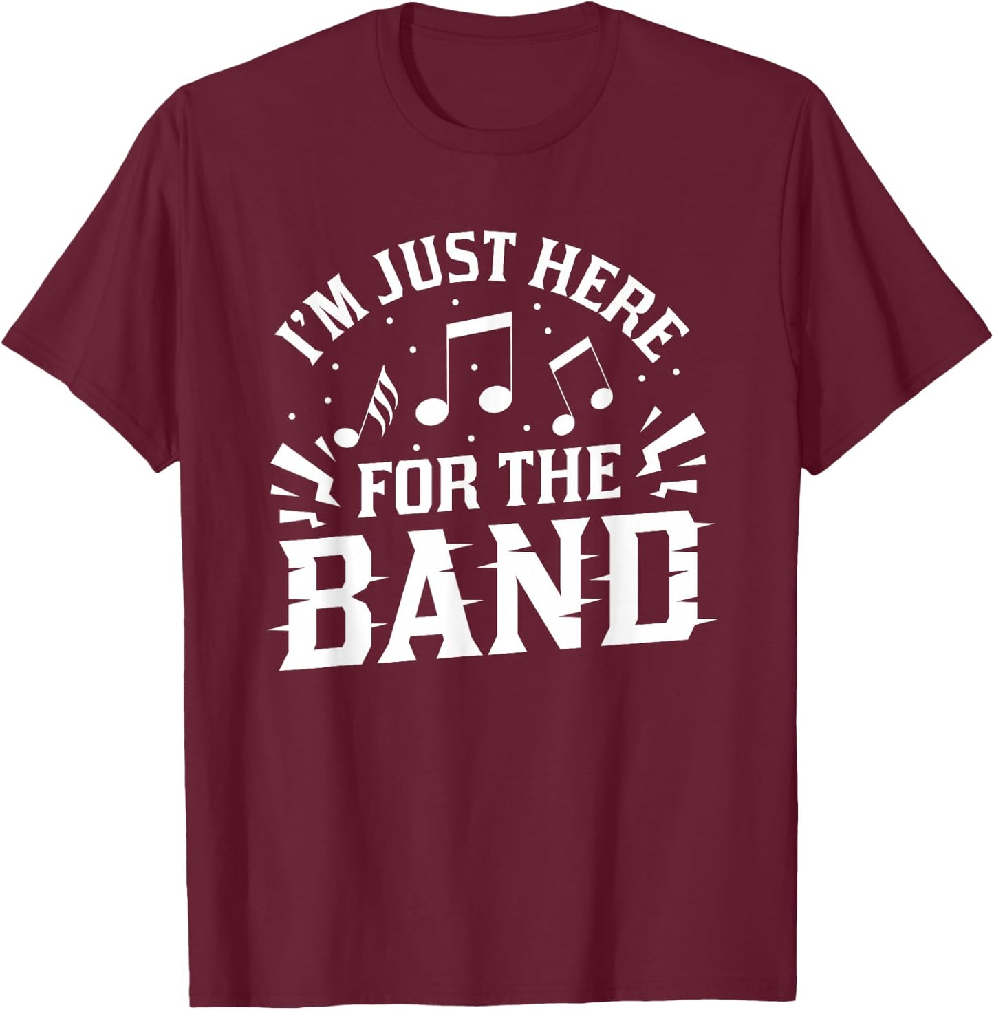 I'm Just Here For The Band Marching Halftime Show T-Shirt - T-Shirt | Maroon