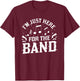 I'm Just Here For The Band Marching Halftime Show T-Shirt - T-Shirt | Maroon
