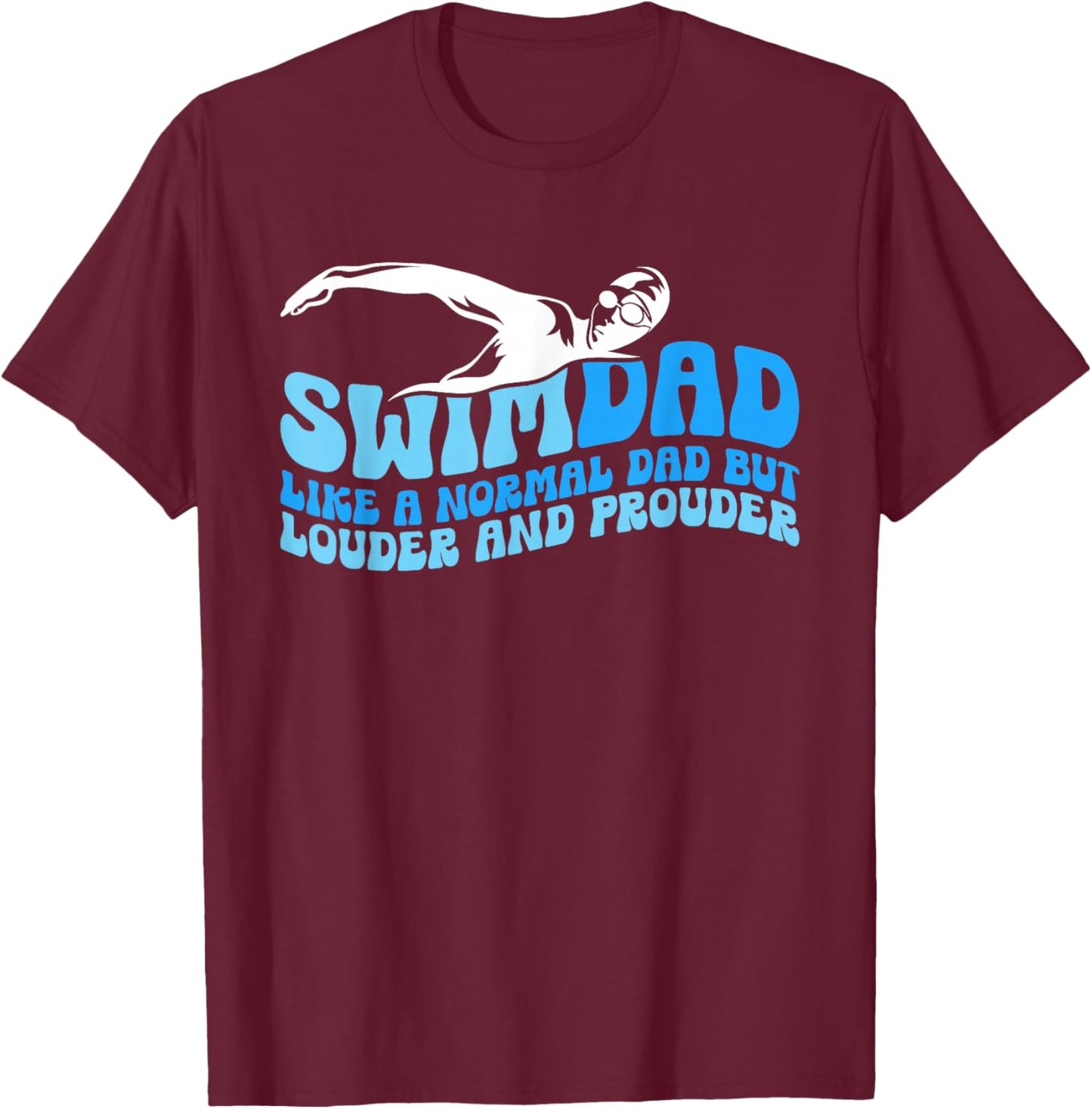 Swim Dad Like A Normal Dad But Cooler Funny Swim Dad T-Shirt - T-Shirt | Maroon