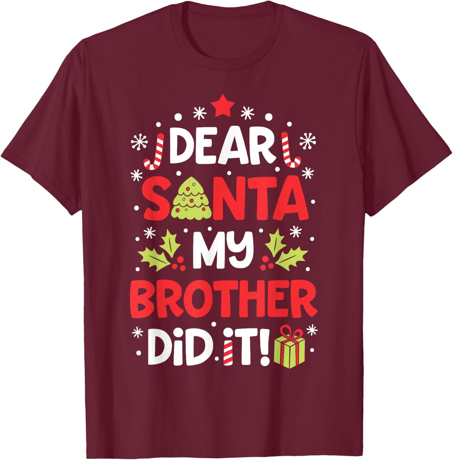 Dear Santa My Brother Did It Funny Christmas Girls Kids Boys Short Sleeve T-Shirt - T-Shirt | Maroon