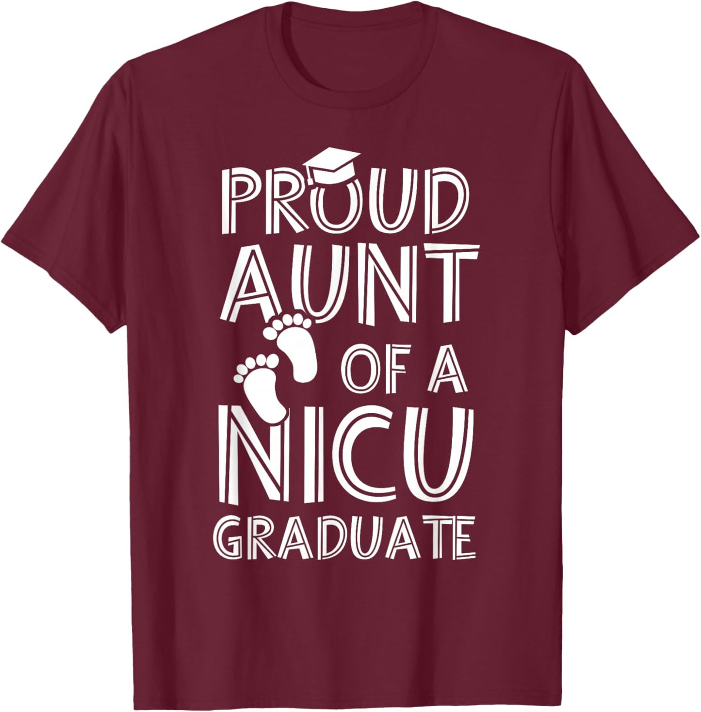 Proud Aunt NICU Graduate Funny Newborn Nurse T-Shirt - T-Shirt | Maroon