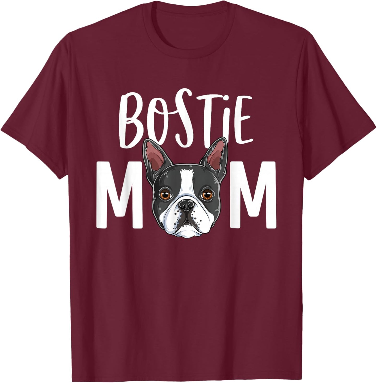 Funny Bostie Mom Boston Terrier Dog Mama Women T-Shirt - T-Shirt | Maroon