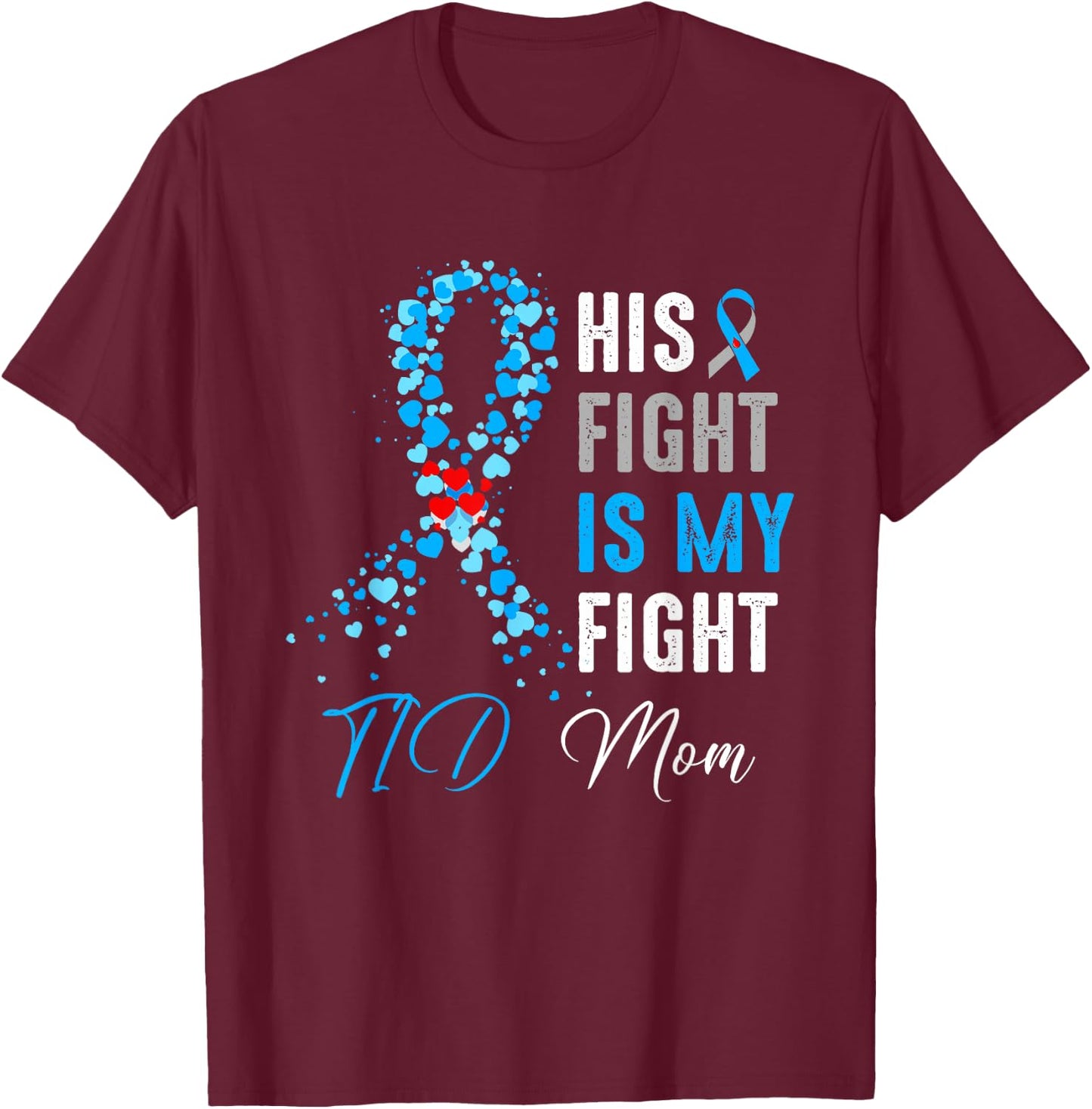 His Fight is My Fight T1D Mom Diabetes Awareness Ribbon T-Shirt - T-Shirt | Maroon
